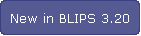 New in BLIPS 3.20