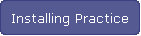 Installing Practice